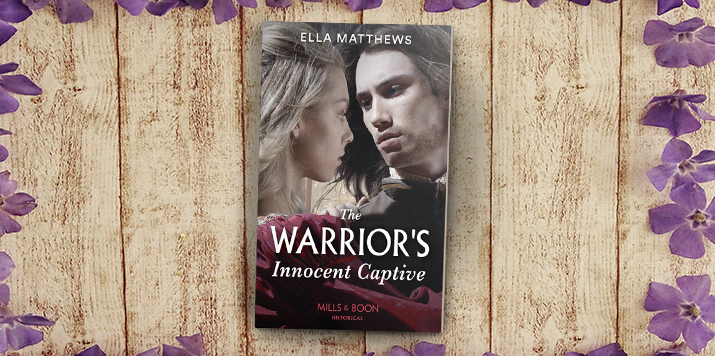 Ella Matthews: My Inspiration for The Warrior’s Innocent Captive