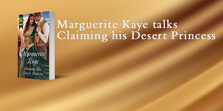 Our wonderful author Marguerite Kaye gives us an insight into her brilliant new book, Claiming his Desert Princess.