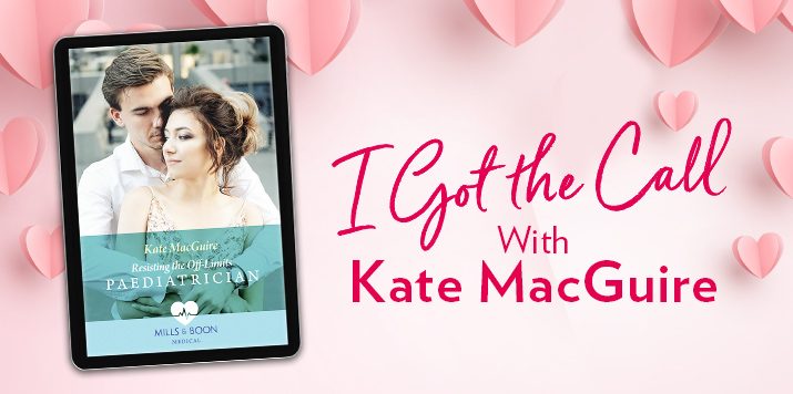 I Got the Call: Meet New Mills & Boon Medical Romance Author, Kate MacGuire