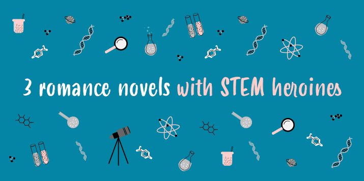 3 Must-Read Romances with STEM Heroines