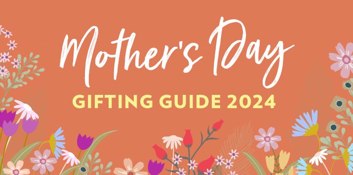 Mother’s Day Gifting Guide